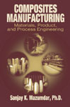 Composites Manufacturing: Materials, Product and Process Engineering